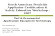 North American Pesticide Applicator Certification & Safety Education Workshop - 2007 Turf & Ornamental Application Equipment Technology Tom Shotzbarger.