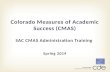 Spring 2014 Colorado Measures of Academic Success (CMAS) SAC CMAS Administration Training.