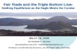 Fair Trade and the Triple Bottom Line: Seeking Equilibrium as the Eagle Meets the Condor by Paulette L. Stenzel stenzelp@bus.msu.edu tradeandsustainability.com.