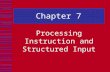 Chapter 7 Processing Instruction and Structured Input.