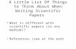 A Little List Of Things to Think About When Writing Scientific Papers What is different with scientific papers (in any medium)? References (see at the.