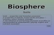 Biosphere Soils Soils — properties and formation processes: ♦ properties of podzols, brown earths and gleys — horizons, colour, texture, drainage ♦ the.