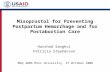 Misoprostol for Preventing Postpartum Hemorrhage and for Postabortion Care Harshad Sanghvi Patricia Stephenson MAQ 2006 Mini University, 27 0ctober 2006.
