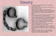 A slave is someone who is owned by another person Slaves were forced to work their whole lives without pay. Slaves were a piece of property, so owners.