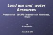 Presented at GECAFS Conference in Katmandu, Nepal Land use and water Resources June 29-30, 2006 June 29-30, 2006 By Dr. Pervaiz Amir.