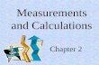 Measurements and Calculations Chapter 2. Objectives Construct and use tables and graphs to interpret data sets. Solve simple algebraic expressions. Measure.