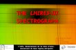 THE LHIRES-III SPECTROGRAPH © C2PU, Observatoire de la Cote d’Azur, Université de Nice Sophia-Antipolis Jean-Pierre Rivet CNRS, OCA, Dept. Lagrange jean-pierre.rivet@oca.eu.
