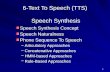 1 6-Text To Speech (TTS) Speech Synthesis Speech Synthesis Concept Speech Naturalness Phone Sequence To Speech –Articulatory Approaches –Concatenative.