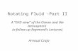Rotating Fluid -Part II A “GFD view” of the Ocean and the Atmosphere (a follow up Raymond’s Lectures) Arnaud Czaja.