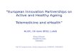 “European Innovation Partnerships on Active and Healthy Ageing Telemedicine and eHealth” “European Innovation Partnerships on Active and Healthy Ageing.