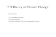 3.3 Theory of Climate Change Key concepts: Earth’s Radiation Budget Greenhouse Effect Key Climate Factors that can change global climate.