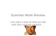 Summer Work Review Let’s take a look at what you did over your summer vacation….