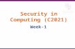 Security in Computing (C2021) Week-1. Module Syllabus Summary The main topics of study will include: General Security Problems: attacks; computer criminals;