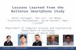 UNIVERSITY of NOTRE DAME COLLEGE of ENGINEERING Lessons Learned from the NetSense Smartphone Study Aaron Striegel 1, Shu Liu 1, Lei Meng 1, Christian Poellabauer.