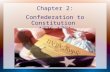 Chapter 2: Confederation to Constitution 1776-1791.