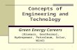 1 Concepts of Engineering and Technology Green Energy Careers (Biomass, Geothermal, Hydropower, Petroleum, Solar, Wind) Copyright © Texas Education Agency,