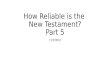 How Reliable is the New Testament? Part 5 11/9/2014.