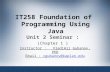 IT258 Foundation of Programming Using Java Unit 2 Seminar : (Chapter 1 ) Instructor : Vladimir Gubanov, PhD Email : vgubanov@kaplan.eduvgubanov@kaplan.edu.