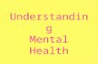Understanding Mental Health. * Anna Fricker * Kristianne Campbell * Alicia Jones Technical Support by *Mitchell Glogowski *Travis MacNeil *Evan MacNeil.