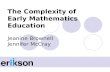 The Complexity of Early Mathematics Education Jeanine Brownell Jennifer McCray.