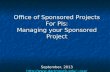 Office of Sponsored Projects For PIs: Managing your Sponsored Project September, 2013 osp/ osp
