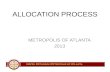 ALLOCATION PROCESS METROPOLIS OF ATLANTA 2013 1. Purpose Provide stable revenues to the Archdiocese to partially fund its ministries, while ensuring fair.