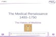© Boardworks Ltd 2004 1 of 21 The Medical Renaissance 1400–1750 The History of Medicine For more detailed instructions, see the Getting Started presentation.