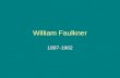 William Faulkner 1897-1962. a literary genius who captured the struggles of the human heart.
