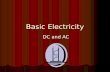 Basic Electricity DC and AC What is Electricity? Electricity is a general term used for the presence and flow of electric charge. Electricity is a general.