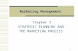 1 Marketing Management Chapter 2 STRATEGIC PLANNING AND THE MARKETING PROCESS.