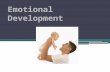 Emotional Development DEFINITION ▫Learning to recognize feelings and express them appropriately.