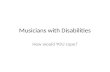 Musicians with Disabilities How would YOU cope?. Dyslexia Symptoms may include: – a noticeable difference between the pupil's ability and their actual.