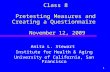 1 Class 8 Pretesting Measures and Creating a Questionnaire November 12, 2009 Anita L. Stewart Institute for Health & Aging University of California, San.