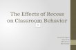The Effects of Recess on Classroom Behavior Kara Beauregard Erin Curtis Allie Garver Matt Gentile.
