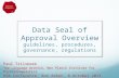 Data Seal of Approval Overview guidelines, procedures, governance, regulations Paul Trilsbeek The Language Archive, Max Planck Institute for Psycholinguistics.