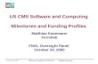 October 24, 2000Milestones, Funding of USCMS S&C Matthias Kasemann1 US CMS Software and Computing Milestones and Funding Profiles Matthias Kasemann Fermilab.