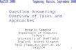 1 Question Answering: Overview of Tasks and Approaches Horacio Saggion Department of Computer Science University of Sheffield England, United Kingdom saggion.
