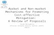 Market and Non-market Mechanisms for Promoting Cost- effective Mitigation: A Review of Proposals Yacob Mulugetta African Climate Policy Centre (ACPC) UNECA.