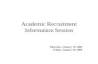 Academic Recruitment Information Session Thursday, January 19, 2006 Friday, January 20, 2006.