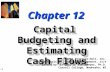 12-1 Chapter 12 Capital Budgeting and Estimating Cash Flows © 2001 Prentice-Hall, Inc. Fundamentals of Financial Management, 11/e Created by: Gregory A.