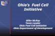 Ohio’s Fuel Cell Initiative Mike McKay Team Leader Ohio Fuel Cell Initiative Ohio Department of Development.