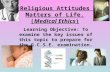 1. Religious Attitudes to Matters of Life. (Medical Ethics) Learning Objective: To examine the key issues of this topic to prepare for the G.C.S.E. examination.