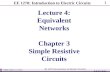 EE 1270 Introduction to Electric Circuits Suketu Naik 0 EE 1270: Introduction to Electric Circuits Lecture 4: Equivalent Networks Chapter 3 Simple Resistive.
