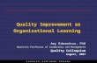 Quality Improvement as Organizational Learning Amy Edmondson, PhD Novartis Professor of Leadership and Management Quality Colloquium August, 2007.