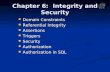 Chapter 6: Integrity and Security Domain Constraints Domain Constraints Referential Integrity Referential Integrity Assertions Assertions Triggers Triggers.