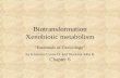 Biotransformation Xenobiotic metabolism “Essentials of Toxicology” by Klaassen Curtis D. and Watkins John B Chapter 6.