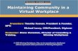 Maintaining Community in a Virtual Workplace Presenters: Timothy Keenan, President & Founder, HPTi Michael Lacey, CEO/President, Digineer Moderator: Diane.