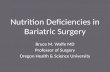 Nutrition Deficiencies in Bariatric Surgery Bruce M. Wolfe MD Professor of Surgery Oregon Health & Science University.