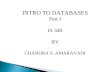 INTRO TO DATABASES Part I IS 340 BY CHANDRA S. AMARAVADI.