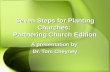 Seven Steps for Planting Churches: Partnering Church Edition A presentation by Dr. Tom Cheyney.